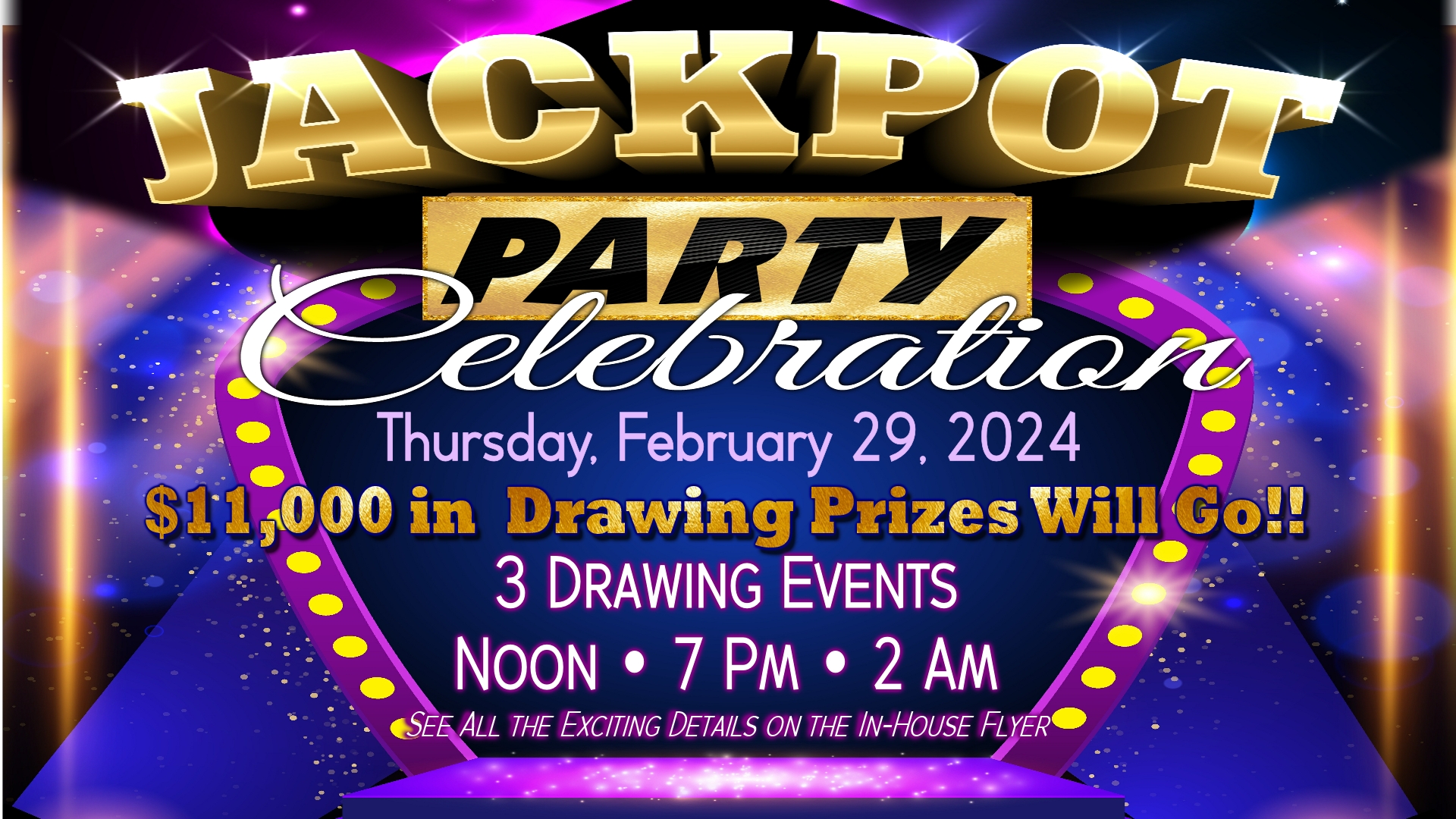 Jackpot Winners Can Join Us For A Jackpot Party On Thursday February 29th At BJ's Bingo And Gaming